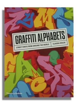 Graffiti Alphabets - Street Fonts From Around the World